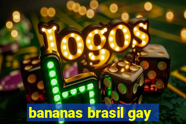 bananas brasil gay